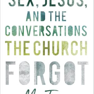 Sex, Jesus, And The Conversations The Church Forgot