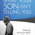 What Your Son Isn’t Telling You