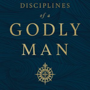 Disciplines Of A Godly Young Man