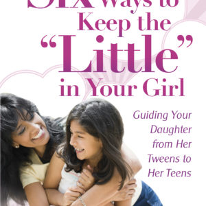 Six Ways To Keep The Little In Your Girl