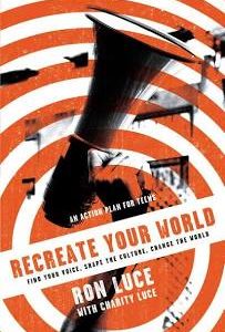 ReCreate Your World: Find Your Voice, Shape The Culture, Change The World