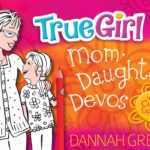 True Girl: Mom-Daughter Devos